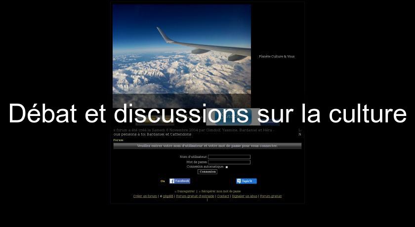 Débat et discussions sur la culture Débat et discussions sur la culture