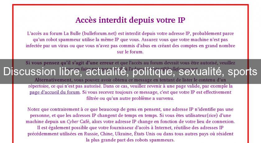 Discussion libre, actualité, politique, sexualité, sports Discussion libre, actualité, politique, sexualité, sports