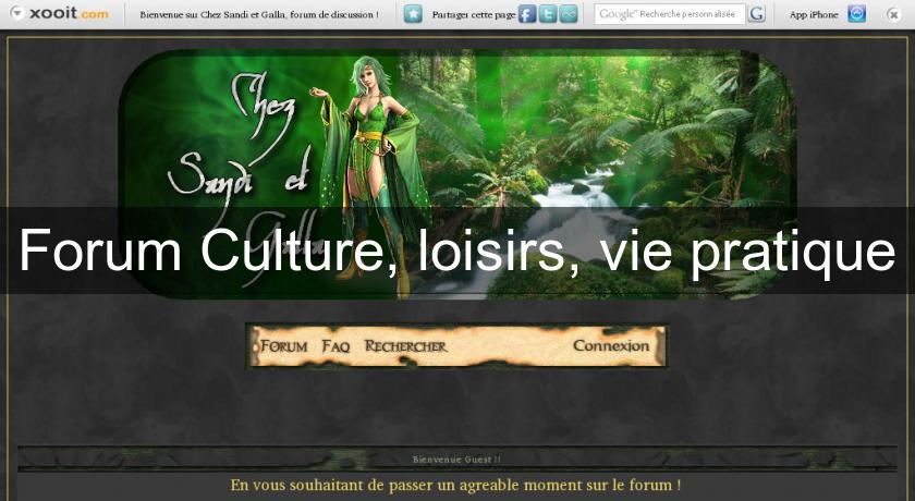 Forum Culture, loisirs, vie pratique Forum Culture, loisirs, vie pratique