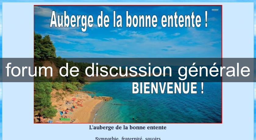 forum de discussion générale forum de discussion générale