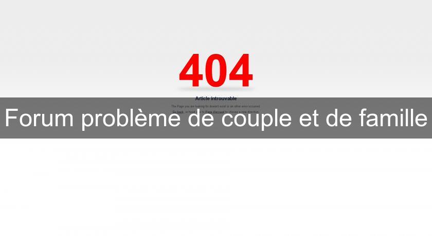 Forum problème de couple et de famille Forum problème de couple et de famille