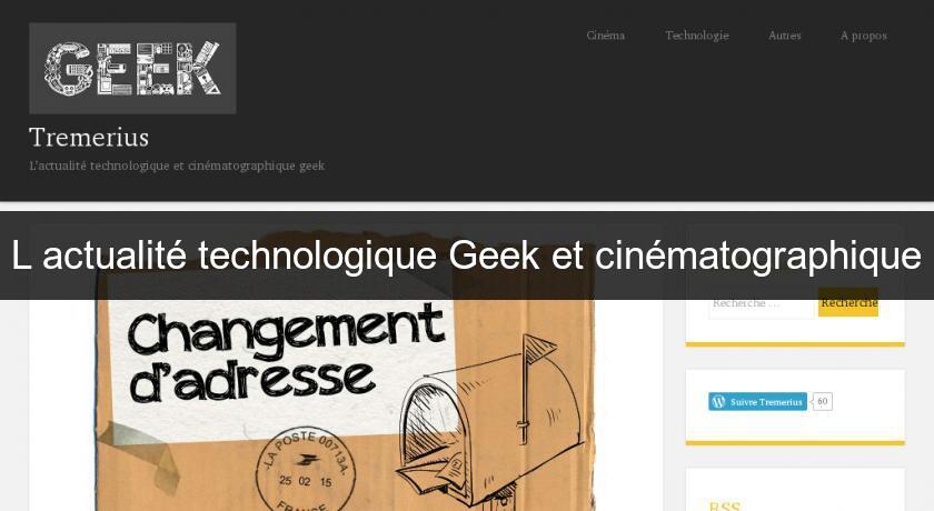L'actualité technologique Geek et cinématographique L'actualité technologique Geek et cinématographique