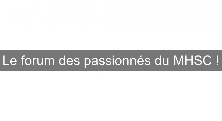 Le forum des passionnés du MHSC ! Le forum des passionnés du MHSC !