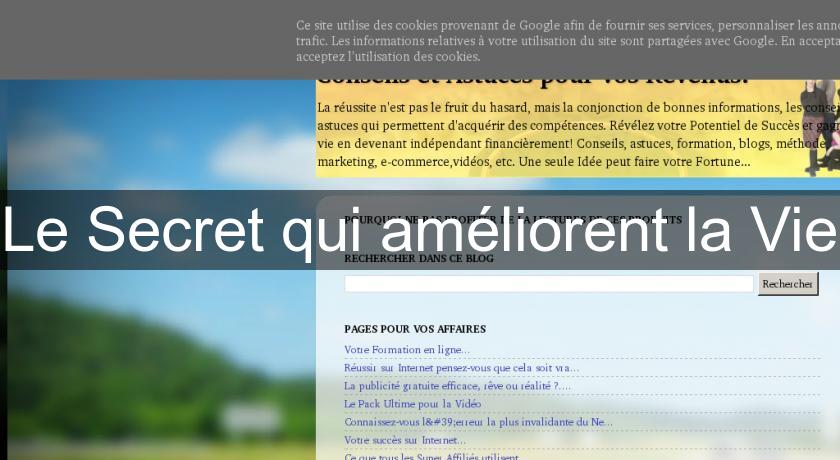 Le Secret qui améliorent la Vie Le Secret qui améliorent la Vie