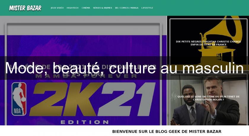Mode, beauté, culture au masculin Mode, beauté, culture au masculin