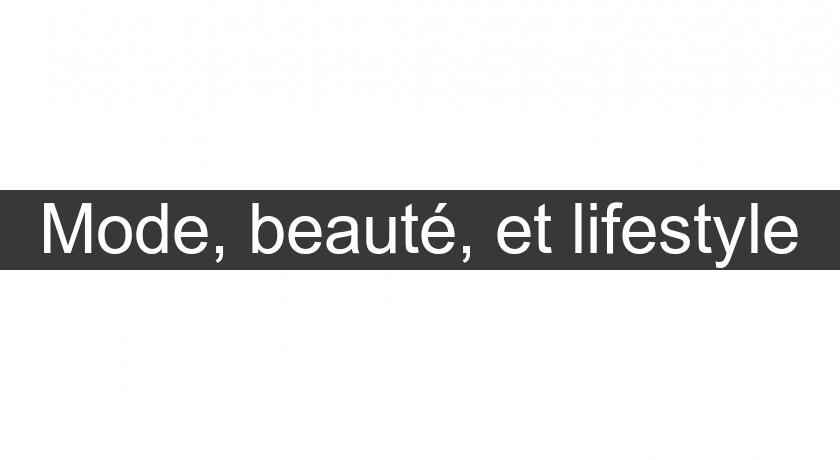 Mode, beauté, et lifestyle Mode, beauté, et lifestyle