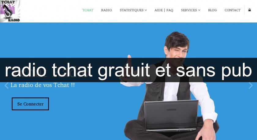 radio tchat gratuit et sans pub radio tchat gratuit et sans pub