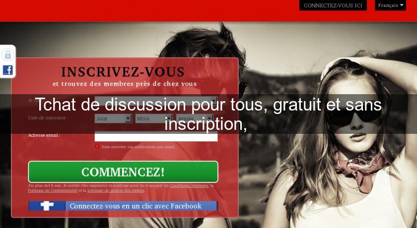 Tchat de discussion pour tous, gratuit et sans inscription, Tchat de discussion pour tous, gratuit et sans inscription,
