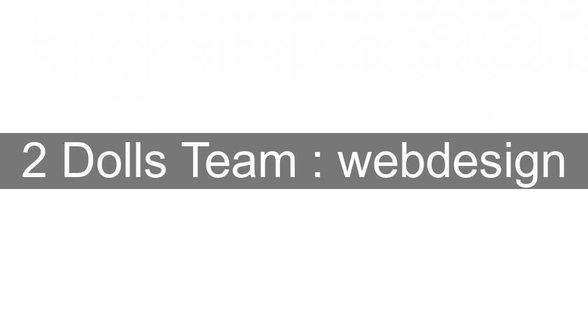 2 Dolls Team : webdesign 2 Dolls Team : webdesign