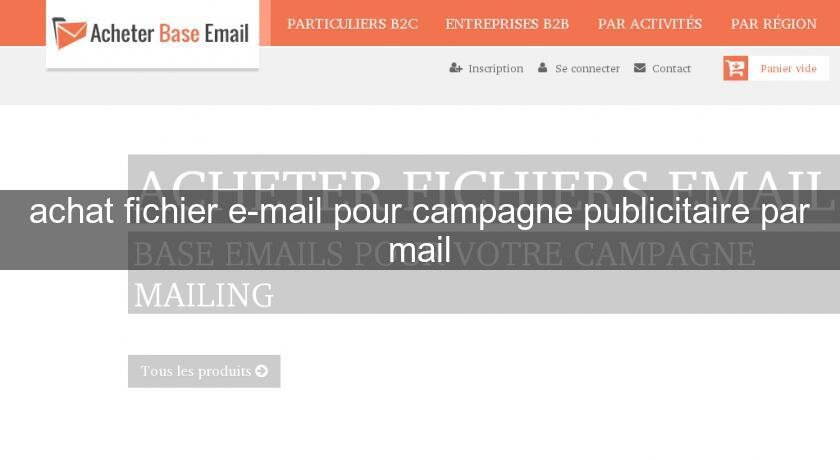 achat fichier e-mail pour campagne publicitaire par mail achat fichier e-mail pour campagne publicitaire par mail