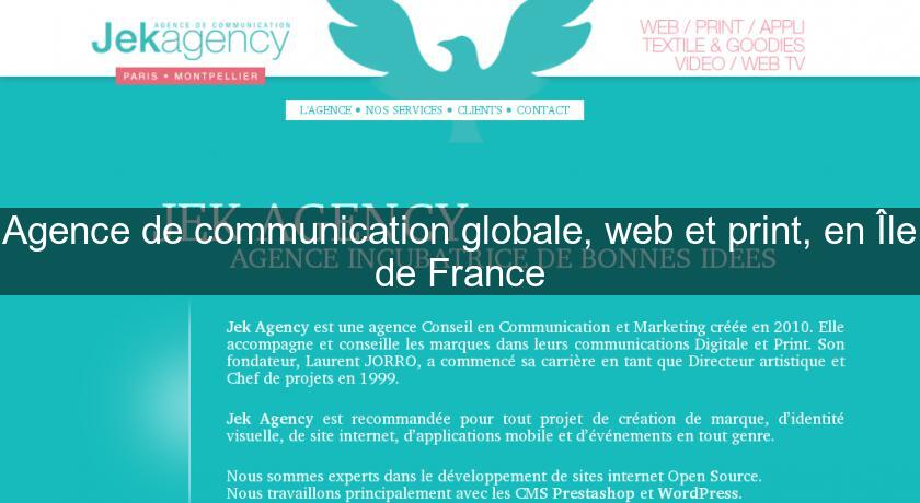 Agence de communication globale, web et print, en Île de France Agence de communication globale, web et print, en Île de France