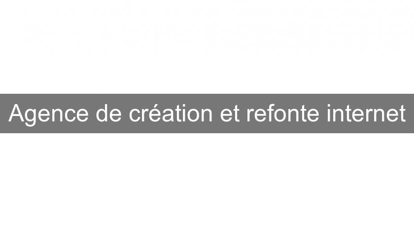 Agence de création et refonte internet Agence de création et refonte internet