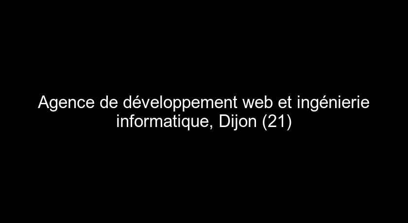 Agence de développement web et ingénierie informatique, Dijon (21) Agence de développement web et ingénierie informatique, Dijon (21)