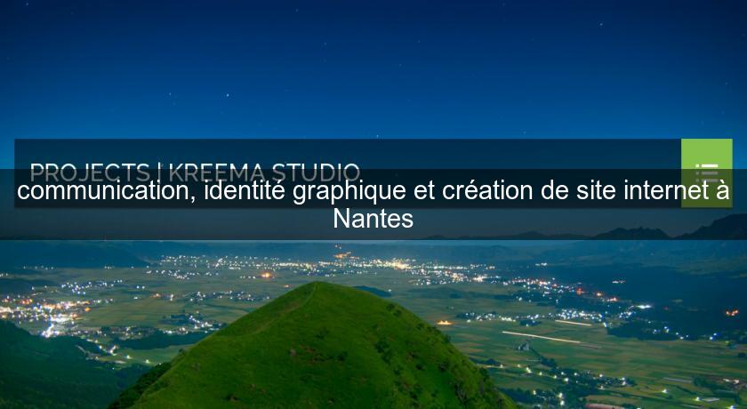 communication, identité graphique et création de site internet à Nantes communication, identité graphique et création de site internet à Nantes