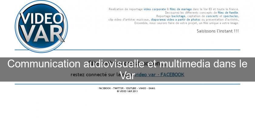 Communication audiovisuelle et multimedia dans le Var Communication audiovisuelle et multimedia dans le Var