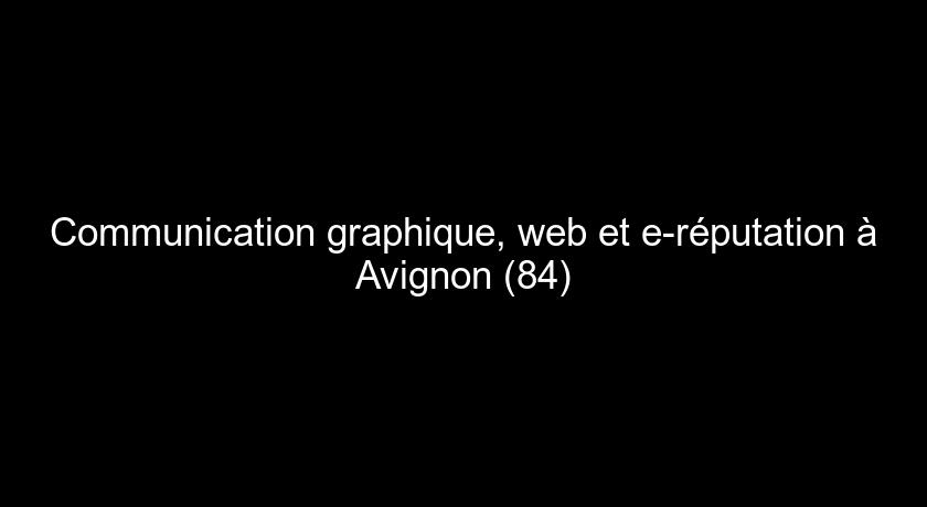 Communication graphique, web et e-réputation à Avignon (84) Communication graphique, web et e-réputation à Avignon (84)