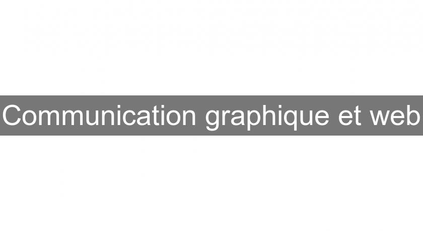 Communication graphique et web Communication graphique et web