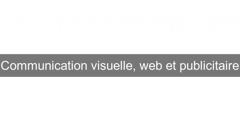 Communication visuelle, web et publicitaire Communication visuelle, web et publicitaire