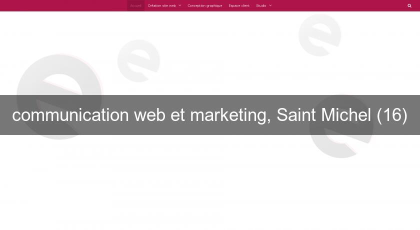 communication web et marketing, Saint Michel (16) communication web et marketing, Saint Michel (16)