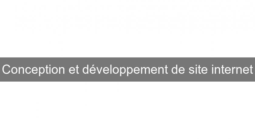Conception et développement de site internet Conception et développement de site internet