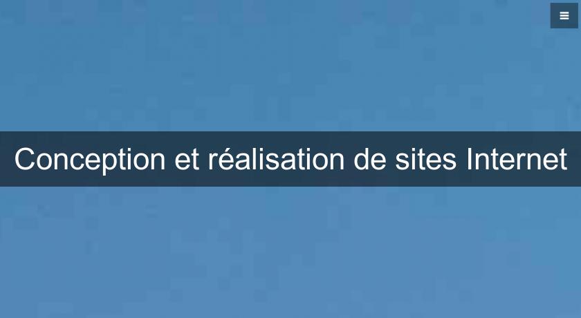 Conception et réalisation de sites Internet Conception et réalisation de sites Internet