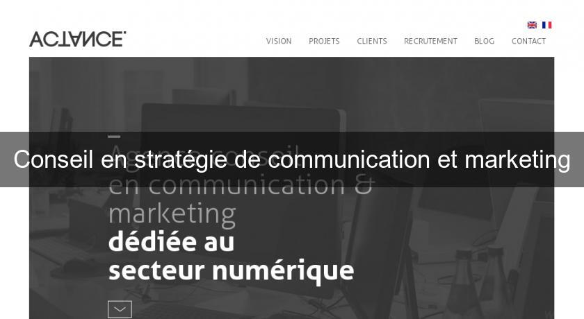 Conseil en stratégie de communication et marketing Conseil en stratégie de communication et marketing