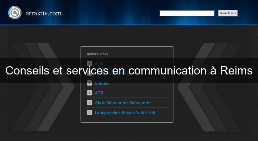 Conseils et services en communication à Reims Conseils et services en communication à Reims