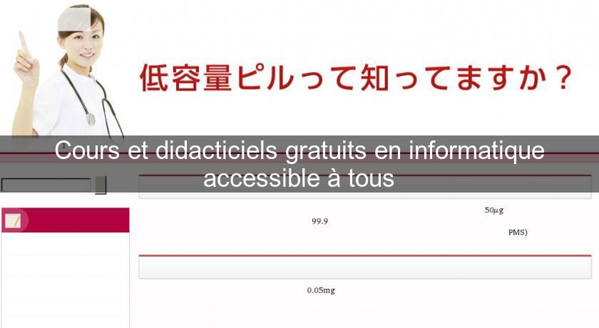 Cours et didacticiels gratuits en informatique accessible à tous Cours et didacticiels gratuits en informatique accessible à tous