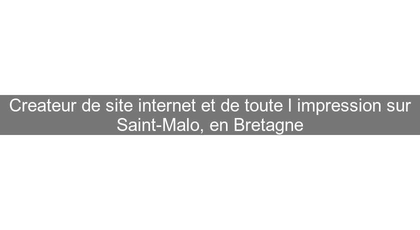 Createur de site internet et de toute l'impression sur Saint-Malo, en Bretagne Createur de site internet et de toute l'impression sur Saint-Malo, en Bretagne