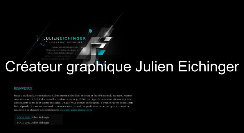 Créateur graphique Julien Eichinger Créateur graphique Julien Eichinger