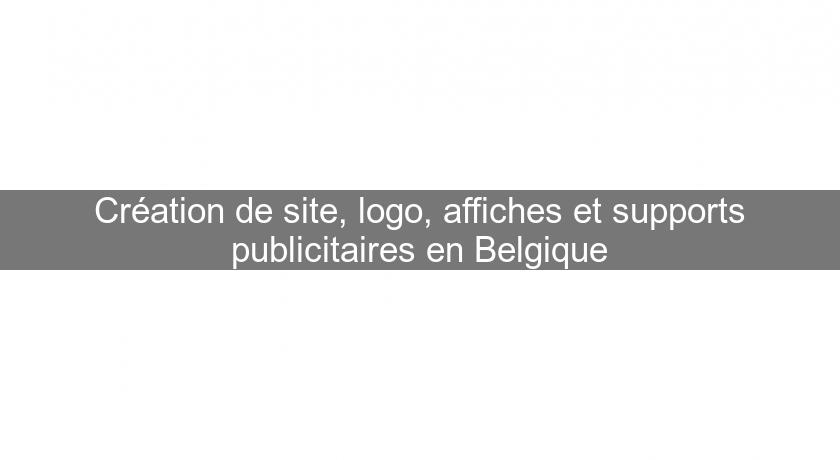 Création de site, logo, affiches et supports publicitaires en Belgique Création de site, logo, affiches et supports publicitaires en Belgique