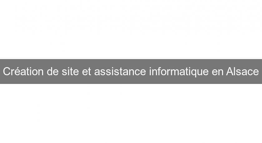Création de site et assistance informatique en Alsace Création de site et assistance informatique en Alsace