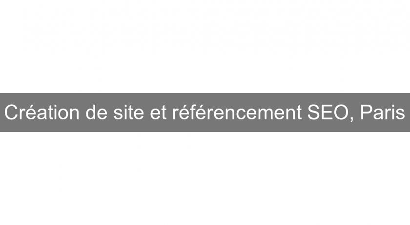 Création de site et référencement SEO, Paris Création de site et référencement SEO, Paris