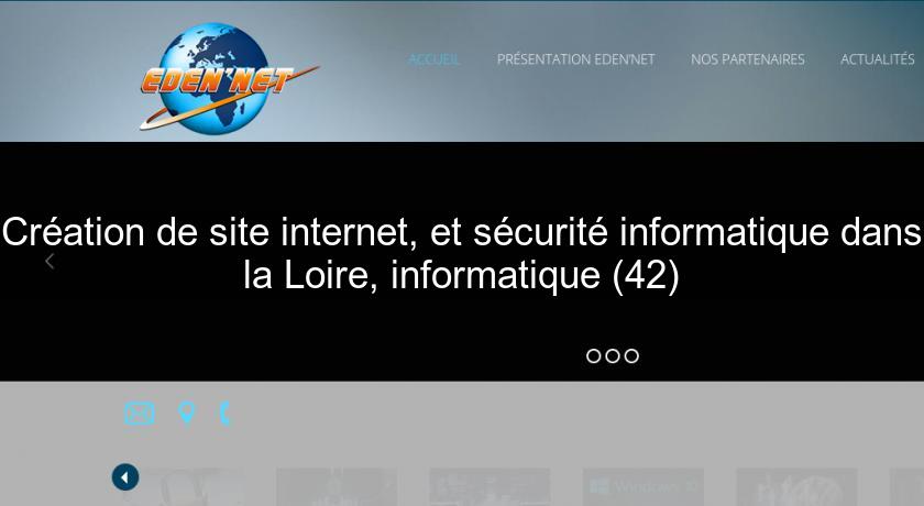 Création de site internet, et sécurité informatique dans la Loire, informatique (42) Création de site internet, et sécurité informatique dans la Loire, informatique (42)