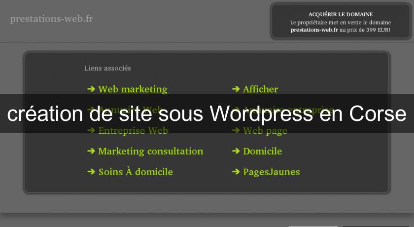 création de site sous Wordpress en Corse création de site sous Wordpress en Corse