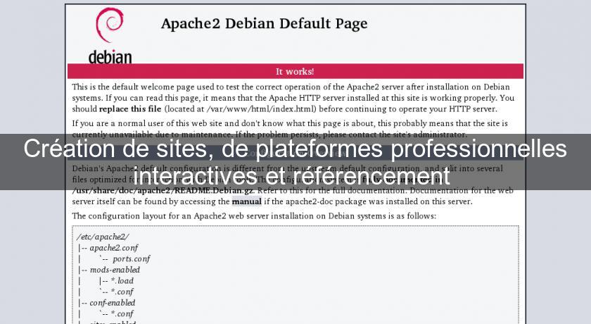 Création de sites, de plateformes professionnelles interactives et référencement Création de sites, de plateformes professionnelles interactives et référencement