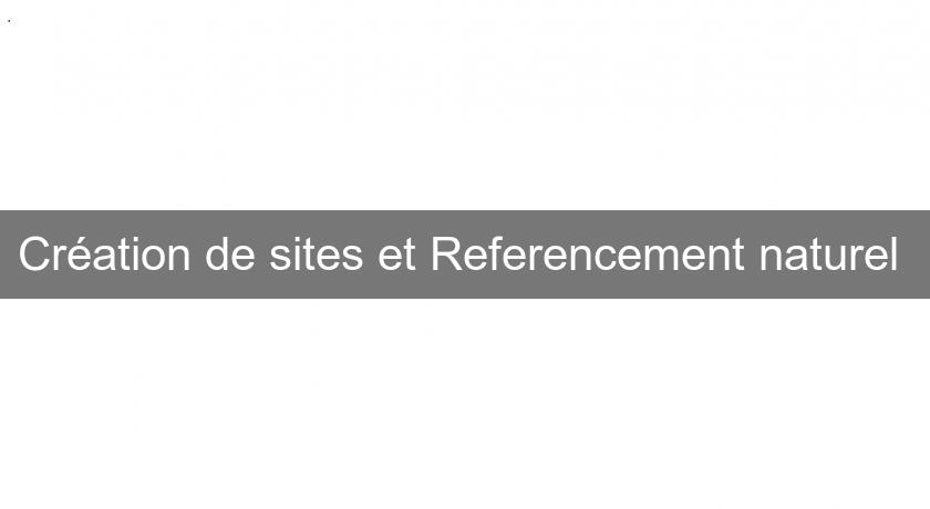 Création de sites et Referencement naturel Création de sites et Referencement naturel