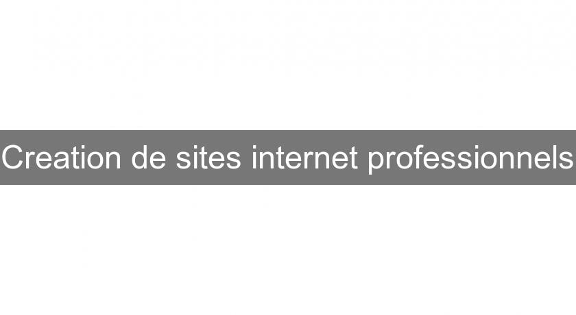 Creation de sites internet professionnels Creation de sites internet professionnels