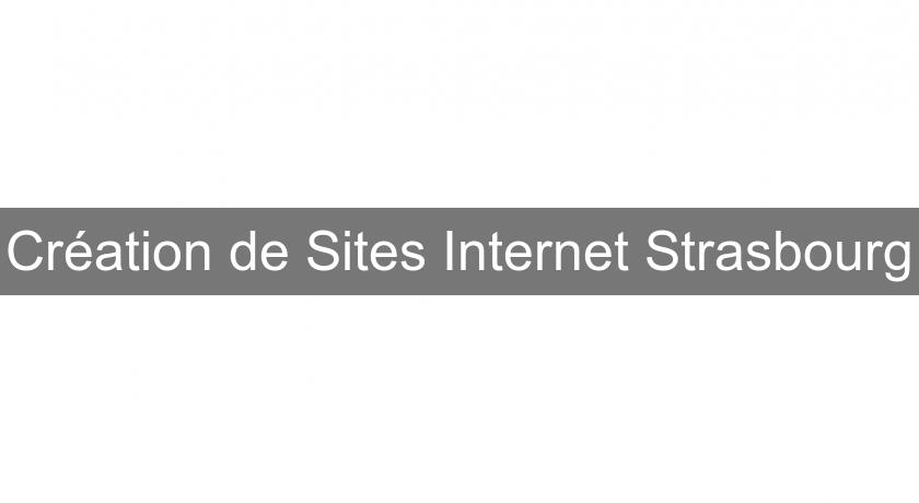 Création de Sites Internet Strasbourg Création de Sites Internet Strasbourg