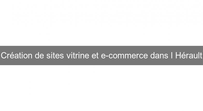 Création de sites vitrine et e-commerce dans l'Hérault Création de sites vitrine et e-commerce dans l'Hérault