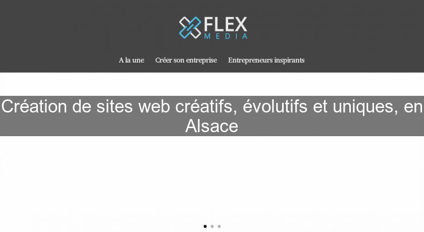 Création de sites web créatifs, évolutifs et uniques, en Alsace Création de sites web créatifs, évolutifs et uniques, en Alsace
