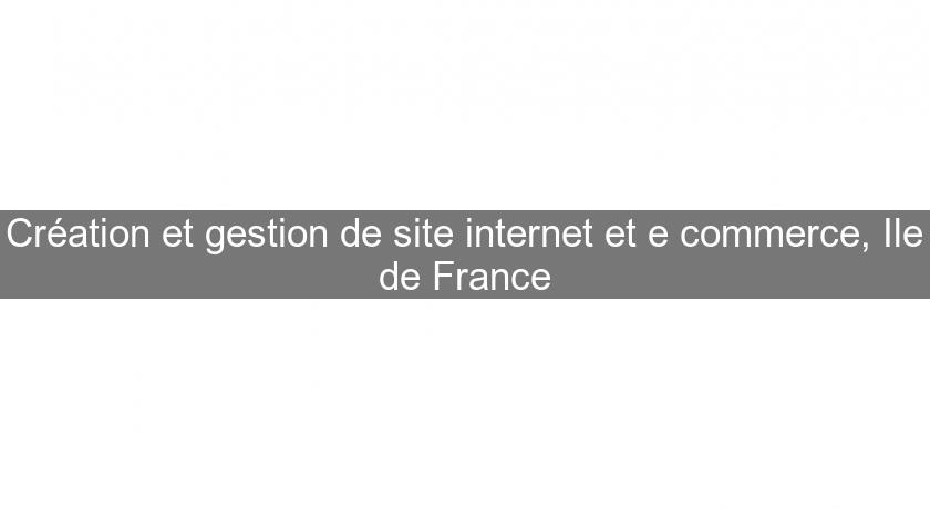 Création et gestion de site internet et e commerce, Ile de France Création et gestion de site internet et e commerce, Ile de France