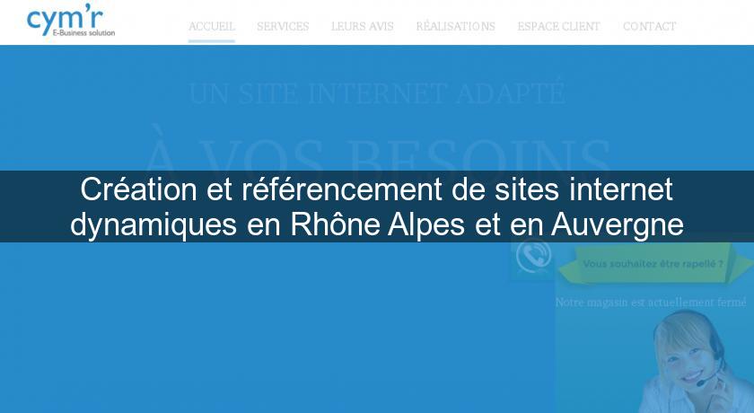 Création et référencement de sites internet dynamiques en Rhône Alpes et en Auvergne Création et référencement de sites internet dynamiques en Rhône Alpes et en Auvergne