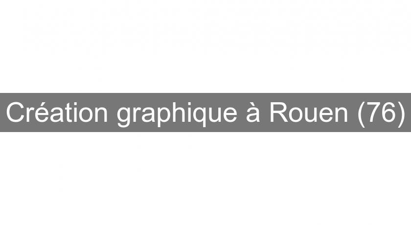 Création graphique à Rouen (76) Création graphique à Rouen (76)