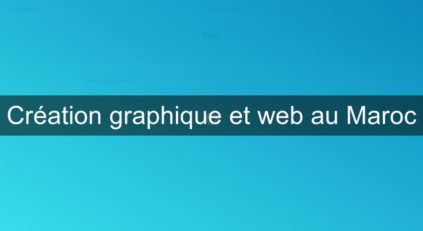 Création graphique et web au Maroc Création graphique et web au Maroc