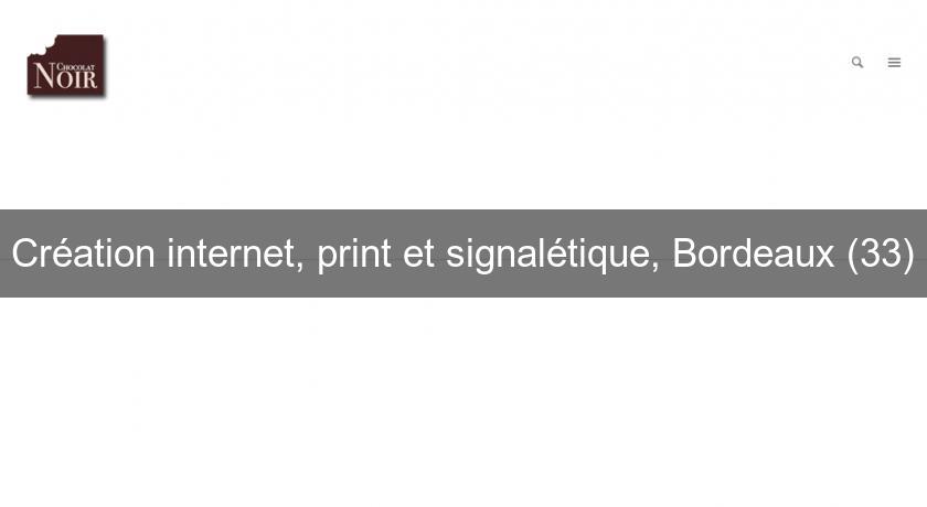 Création internet, print et signalétique, Bordeaux (33) Création internet, print et signalétique, Bordeaux (33)