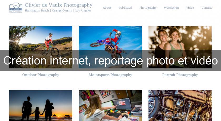 Création internet, reportage photo et vidéo Création internet, reportage photo et vidéo