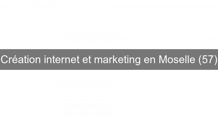 Création internet et marketing en Moselle (57) Création internet et marketing en Moselle (57)