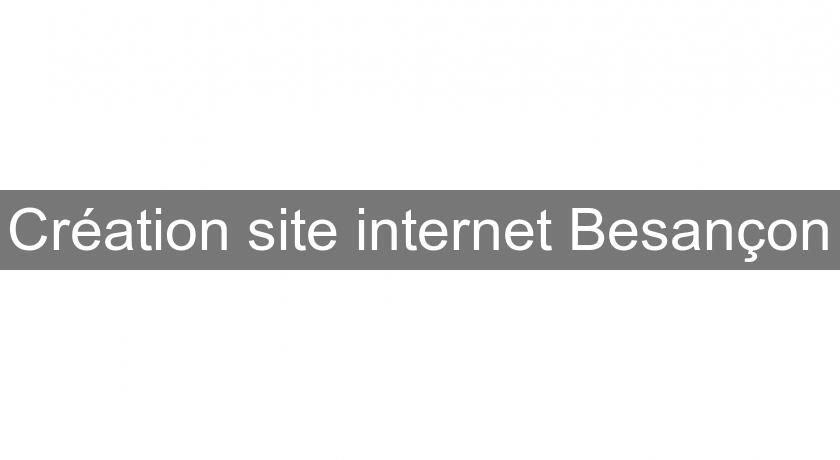 Création site internet Besançon Création site internet Besançon