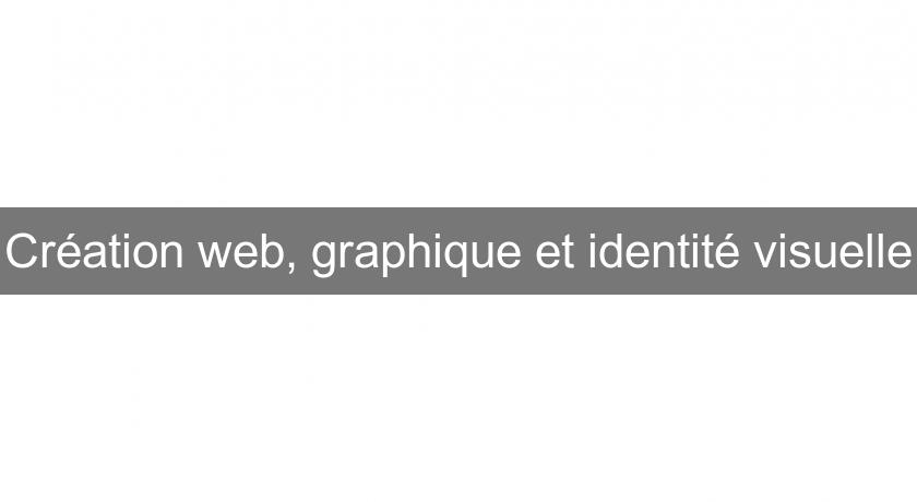 Création web, graphique et identité visuelle Création web, graphique et identité visuelle